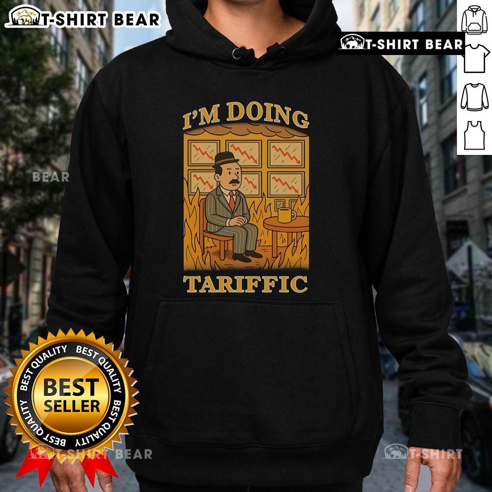 Hot I'm Doing Tariffic This Is Fine Meme Hoodie featuring a vibrant print of the popular meme for casual wear.