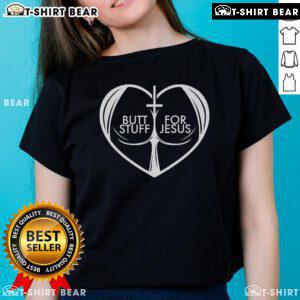Nice Butt Stuff for Jesus Tee for women, featuring a heart design, perfect for Christian Jesus lovers and faith enthusiasts.