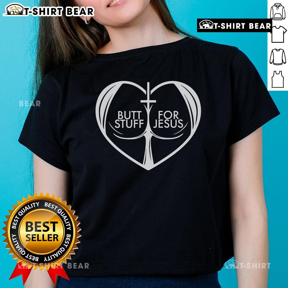 Nice Butt Stuff for Jesus Tee for women, featuring a heart design, perfect for Christian Jesus lovers and faith enthusiasts.