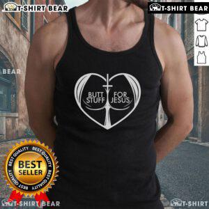 Nice Butt Stuff for Jesus tank top for Christian lovers, featuring a heart design celebrating faith and devotion.