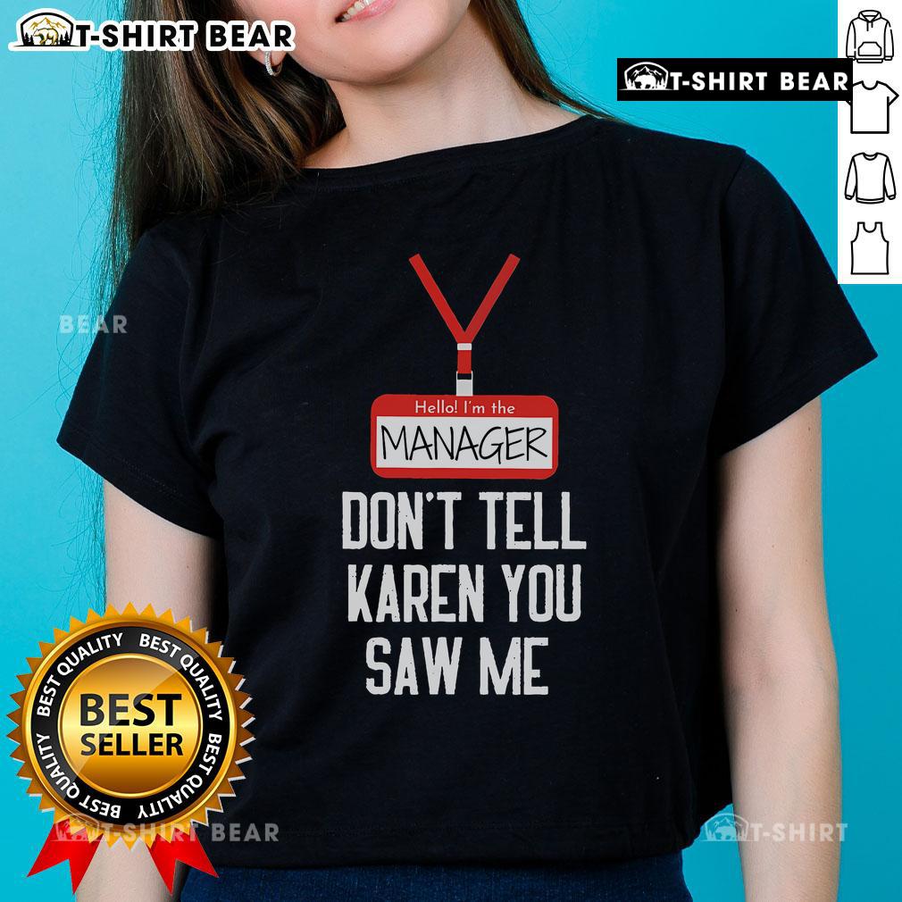 Funny 'Nice Hello I'm The Manager' tee for women, perfect for casual outings and humorous gifts. Don't tell Karen!