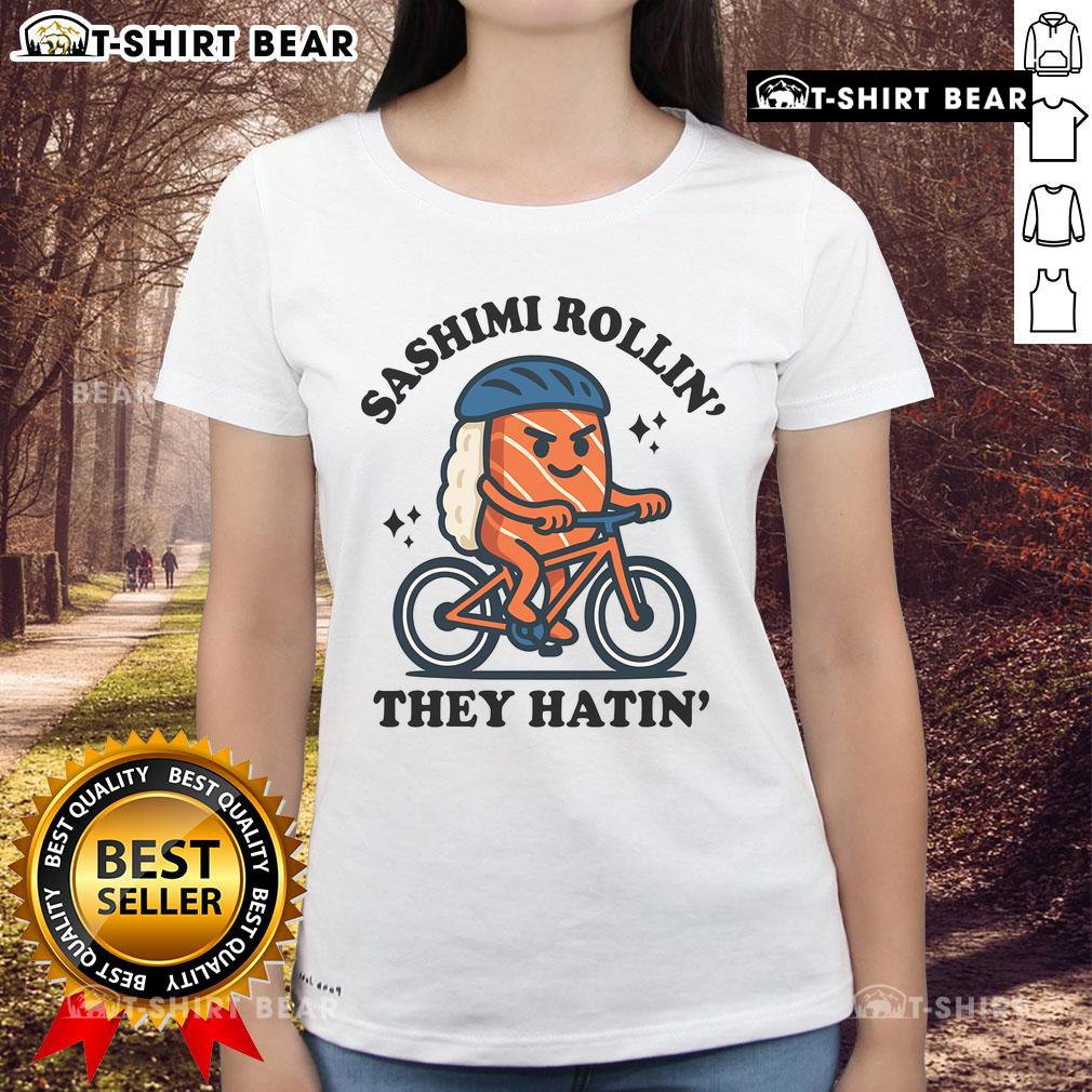 Nice Sashimi Rollin They Hatin Ladies Tee featuring a fun sushi graphic design for sushi lovers and food enthusiasts.
