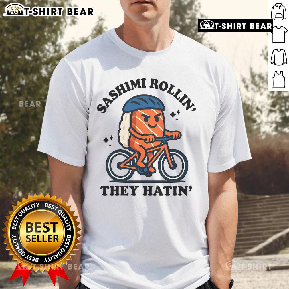 Nice Sashimi Rollin' They Hatin' T-Shirt featuring a fun sushi graphic, perfect for sushi lovers and food enthusiasts.
