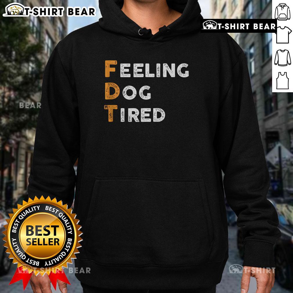 Official FDT Dog Feeling Dog Tired Hoodie - Cozy hoodie featuring a playful dog design, perfect for pet lovers.