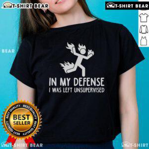 Official 'In My Defense I Was Left Unsupervised' Burning Stickman Ladies Tee showcasing a fun and playful design.