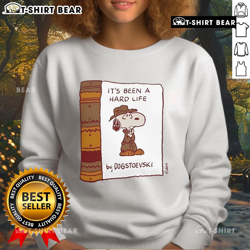 Official 'It's Been A Hard Life' sweatshirt by Dogstoevski, featuring a stylish design perfect for casual wear.