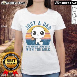 Just A Dad Who Always Came Back With The Milk Tee for Ladies at sunset, perfect for proud dads and casual wear.