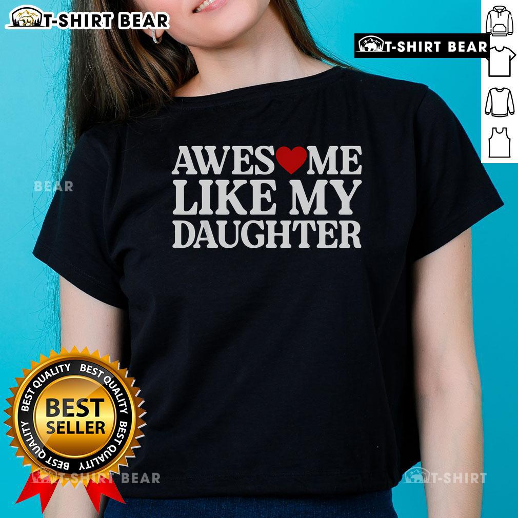 Official Parent Day Quote Tee: 'Awesome Like My Daughter' - Stylish ladies' shirt celebrating parenthood and daughter pride.