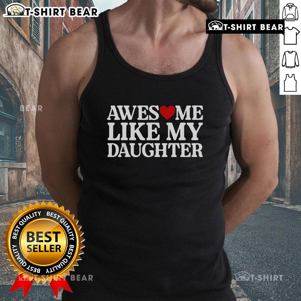 Awesome tank top for Parent Day featuring a heartfelt quote about daughters, perfect for celebrating family love.