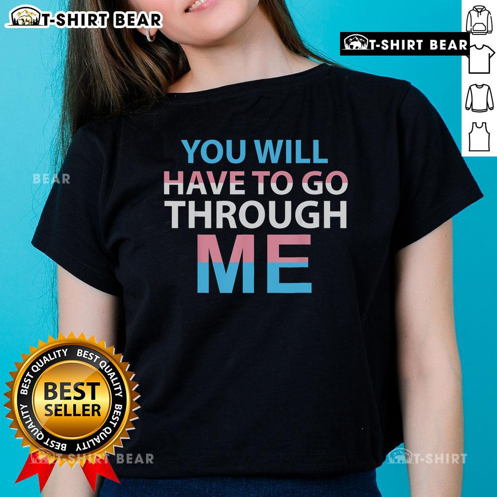 Official You Will Have To Go Through Me Ladies Tee showcasing a stylish design and comfortable fit for women's casual wear.