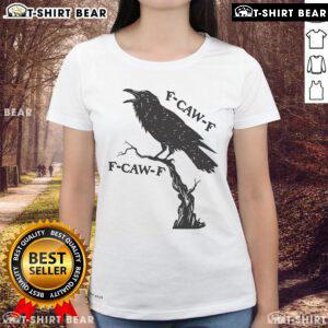 Original F CAW F Black Crow pun bird cawing grunge ladies tee featuring a stylish crow graphic design.
