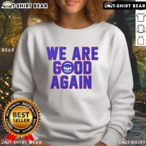 Alt Text: Premium Chicago Cubs We Are Good Again sweatshirt in blue, perfect for fans showcasing team spirit and pride.