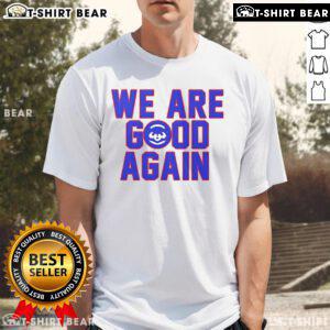 Alt Text: Premium Chicago Cubs We Are Good Again T-Shirt showcasing vibrant team colors and logo, perfect for Cubs fans.