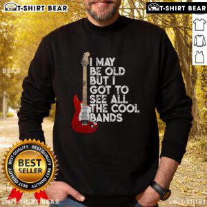 Premium sweatshirt featuring 'I May Be Old But I Got To See All The Cool Bands' with a guitar design, perfect for music lovers.