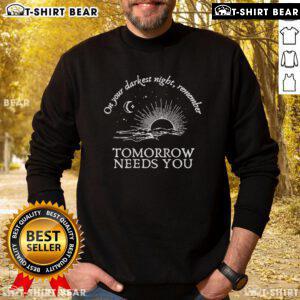 Alt Text: Premium 'You Matter On Your Darkest Night' sweatshirt in cozy fabric, perfect for uplifting style and comfort.