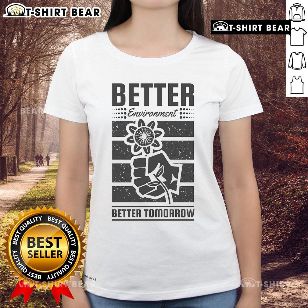 Pretty Better Environment Better Tomorrow Earth Day Ladies Tee featuring eco-friendly design and vibrant colors.