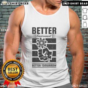 Pretty Better Environment Better Tomorrow Earth Day Tank Top featuring eco-friendly design for sustainable living.