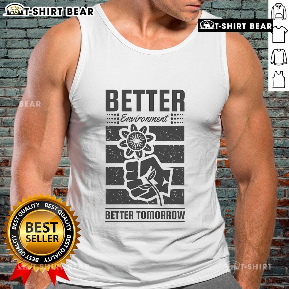 Pretty Better Environment Better Tomorrow Earth Day Tank Top featuring eco-friendly design for sustainable living.