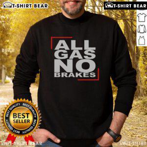 Top All Gas No Brakes Sweatshirt featuring bold graphic design, perfect for casual wear and expressing a fun, energetic vibe.