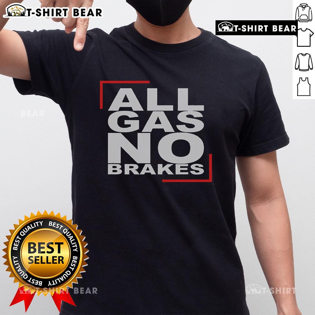 Top All Gas No Brakes T-Shirt featuring a bold graphic design, perfect for car enthusiasts and adrenaline junkies.