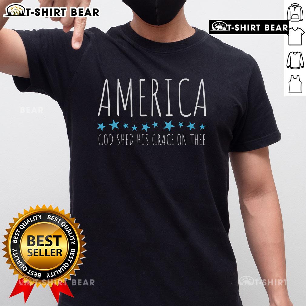 Top America God Shed His Grace On Thee T-Shirt featuring patriotic design and vibrant colors for proud American wear.