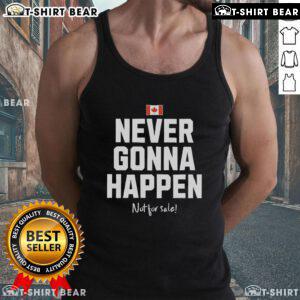 Top Canada Never Gonna Happen Not For Sale Tank Top featuring bold text design, perfect for casual wear and Canadian pride.
