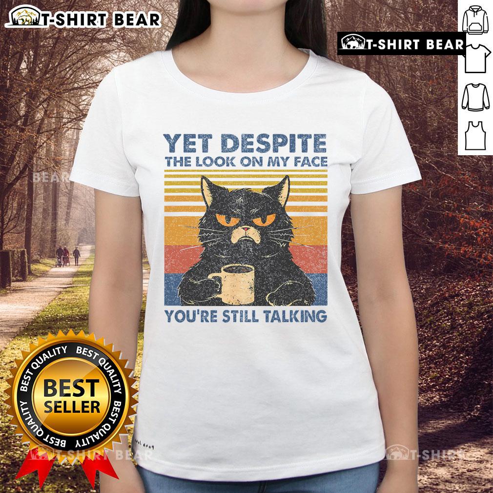 Funny ladies' tee featuring a cat with a sassy expression and the phrase 'Top Cat Yet Despite the Look on My Face.'