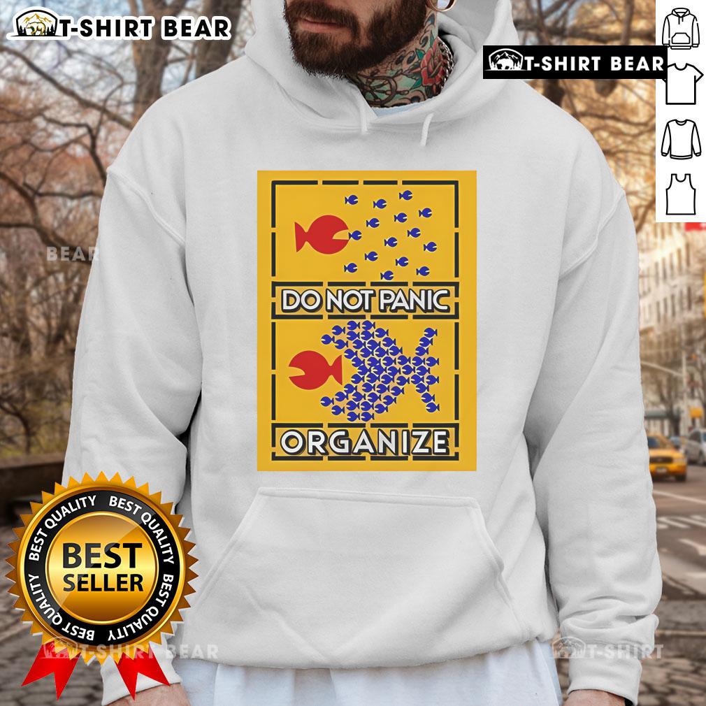 Alt Text: Top Do Not Panic Organize Big Fish Eat Little Fish Hoodie showcasing a playful design for casual wear.