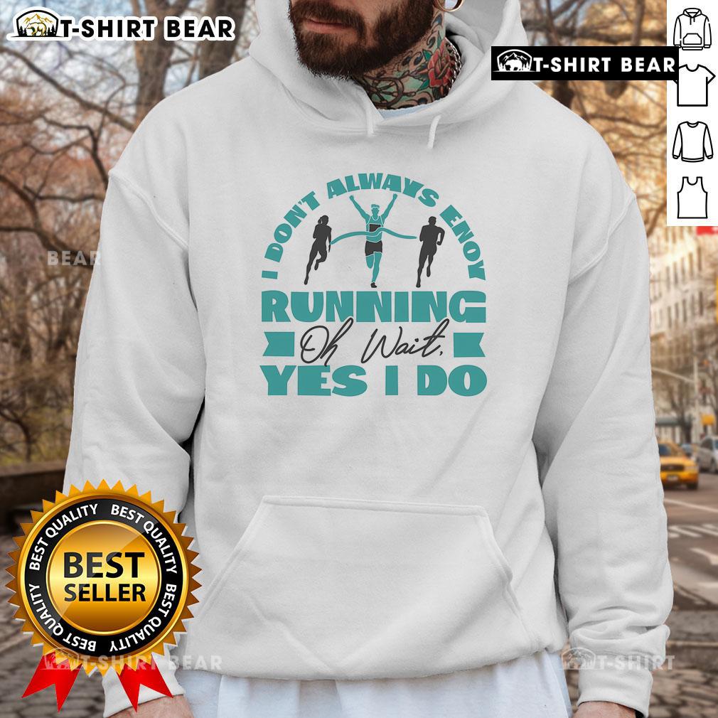 Cozy 'I Dont Always Enjoy Running Oh Wait Yes I Do' hoodie in a stylish design, perfect for running enthusiasts.