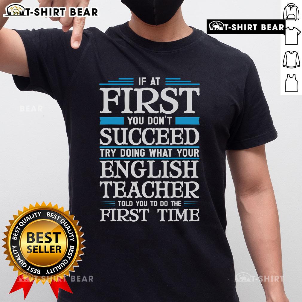 Top If At First You Dont Succeed T-Shirt featuring a motivational quote from an English teacher for students.