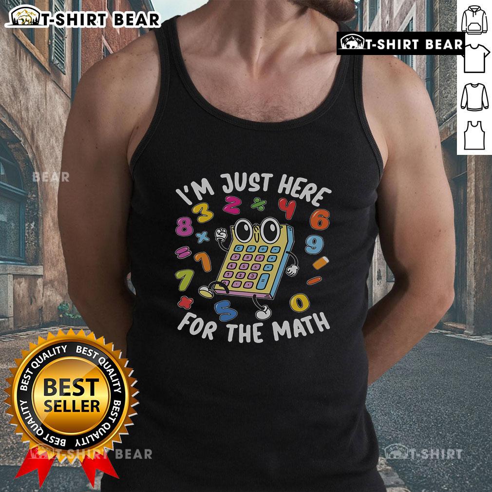 Stylish tank top featuring 'I'm Just Here For The Math' design, perfect for Math Day celebrations and math enthusiasts.