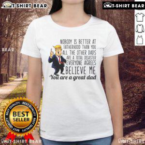 Top Nobody Is Better At Fatherhood Donald Trump Ladies Tee showcasing a bold graphic design for proud Trump supporters.
