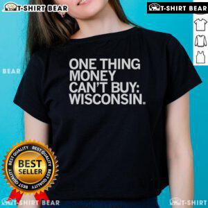 Top One Thing Money Can't Buy Wisconsin Ladies Tee featuring a stylish design perfect for casual wear and showing state pride.