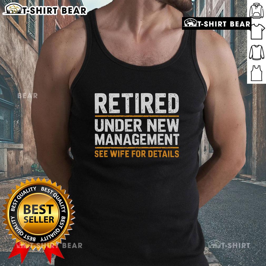 Top Retired Under New Management tank top featuring humorous design; perfect for casual wear or gifts for retirees.