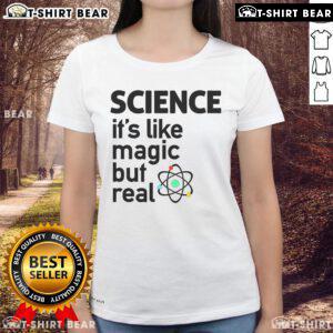 Top Science It's Like Magic But Real Ladies Tee featuring a whimsical design celebrating science and magic for women.