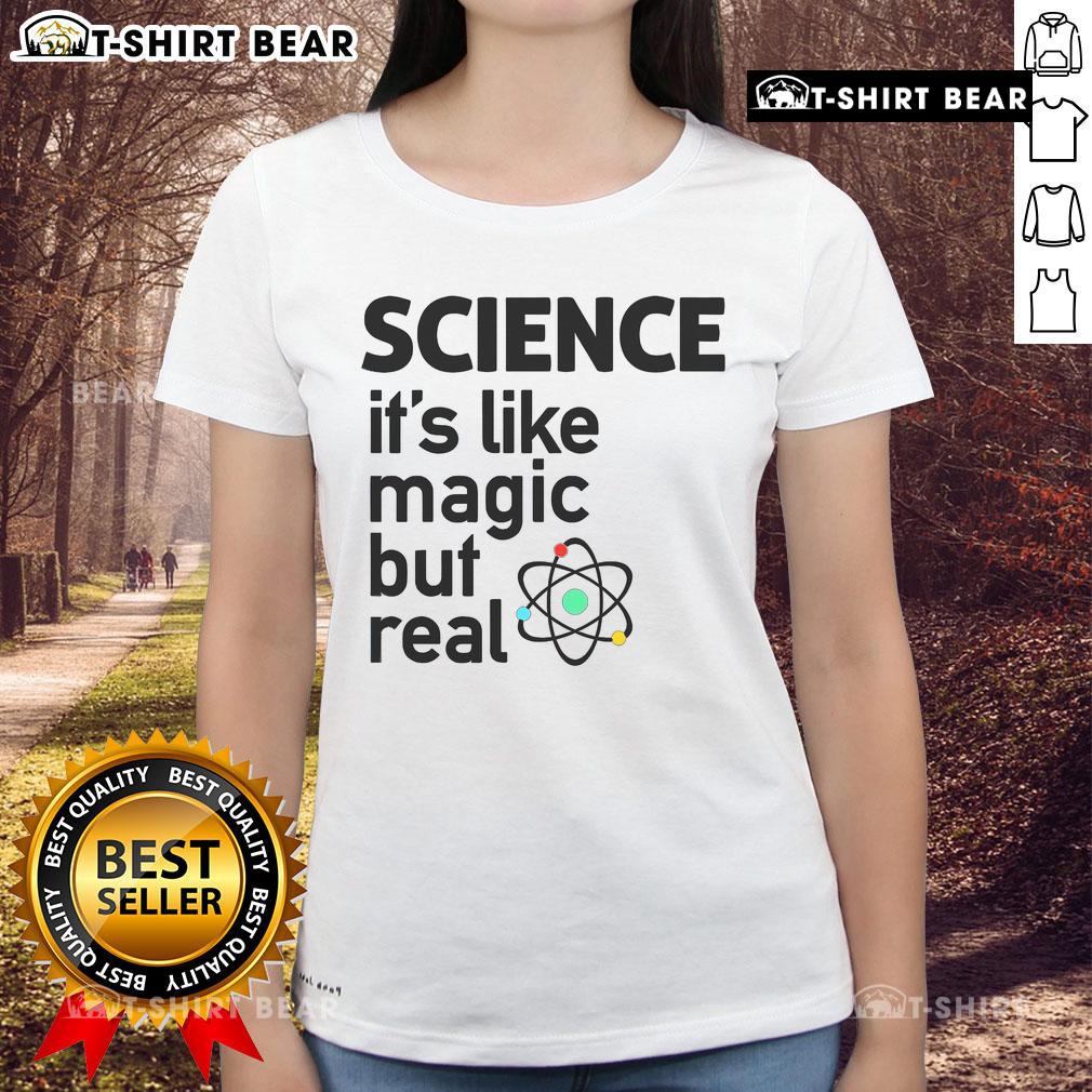 Top Science It's Like Magic But Real Ladies Tee featuring a whimsical design celebrating science and magic for women.