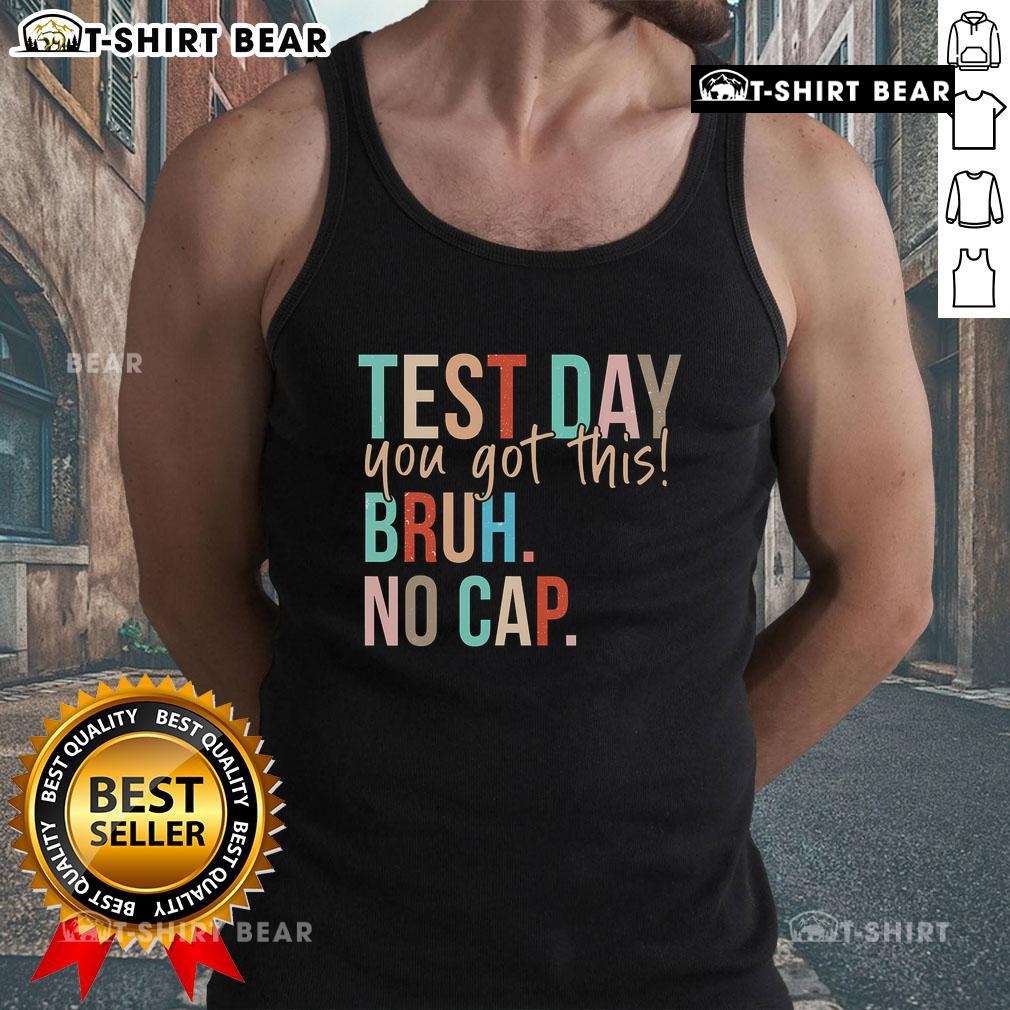 Motivational tank top for state testing day: 'You Got This Bruh No Cap' in bold, inspiring design for students.