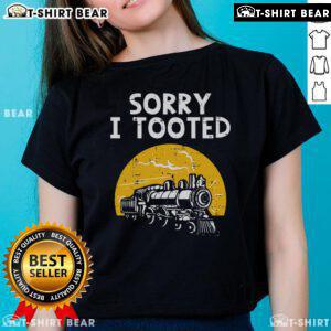 Funny locomotive tee featuring 'Sorry I Tooted' design for ladies, perfect for train lovers and railroad enthusiasts.