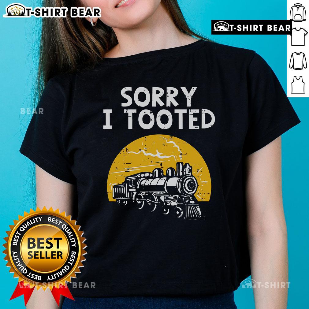 Funny locomotive tee featuring 'Sorry I Tooted' design for ladies, perfect for train lovers and railroad enthusiasts.