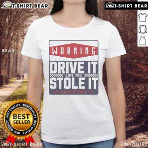 Top Warning Drive It Like You Stole It Ladies Tee in stylish design, perfect for bold fashion statements and casual wear.