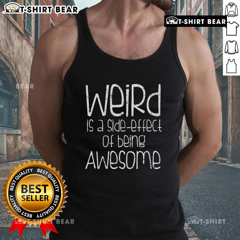 Trendy black tank top with 'Top Weird is a Side Effect of Being Awesome' graphic, perfect for casual wear and self-expression.