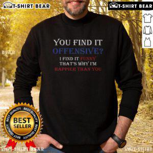 Redneck country sweatshirt with 'You Find It Offensive, I Find It Funny' slogan, perfect for humorous casual wear.