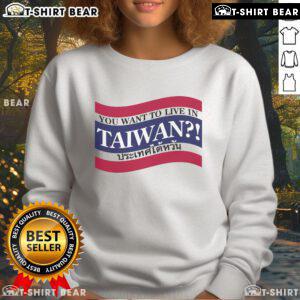 Cozy 'Top You Want to Live in Taiwan' sweatshirt featuring vibrant design, perfect for casual wear and Taiwan enthusiasts.