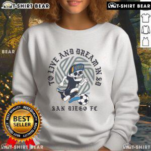 Nice San Diego FC sweatshirt featuring 'To Live And Dream In SD' design, perfect for fans and casual wear.