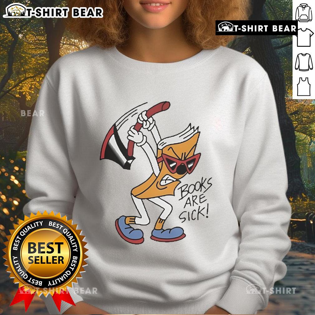 Official Books Are Sick Axed Books Are Sick sweatshirt featuring a bold graphic design in vibrant colors.