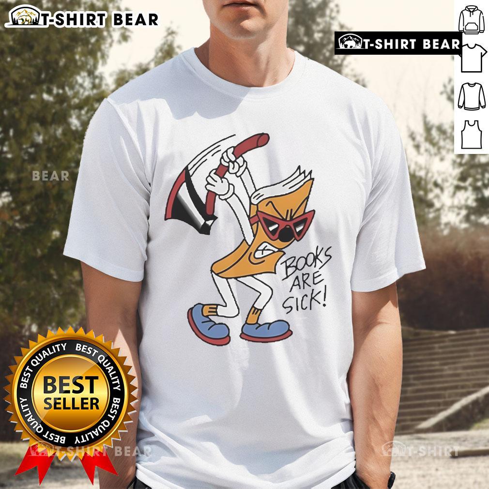 Official Books Are Sick Axed Books Are Sick T-Shirt featuring bold graphic design and vibrant colors for book lovers.