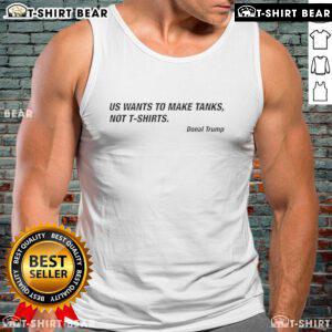 Alt Text: Official Donald Trump in a tank top, emphasizing his statement: 'US wants to make tanks, not tank tops.'