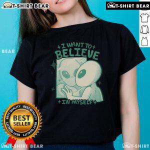 Alt Text: Official I Want To Believe In Myself Alien Ladies Tee featuring a stylish alien graphic and motivational text.