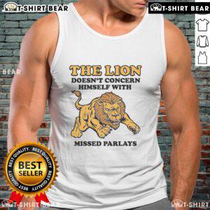 Official The Lion Doesn't Concern Himself With Missed Parlays Tank Top featuring a bold graphic and comfortable fit.
