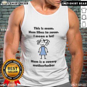 Funny tank top for moms: 'Mum Likes To Swear, A Sweary Motherfucker' design on a casual black tank top.